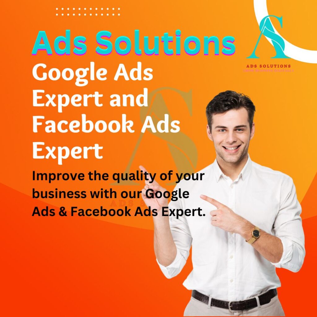 Google Ads Expert, Facebook Ads Expert Ads Solutions